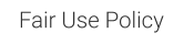 Fair Use Policy